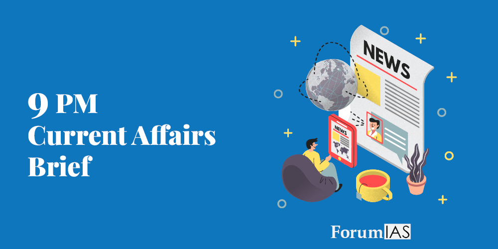 9 PM Current Affairs Brief – July 30, 2019 |ForumIAS