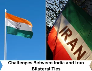 Challenges Between India and Iran Bilateral Ties