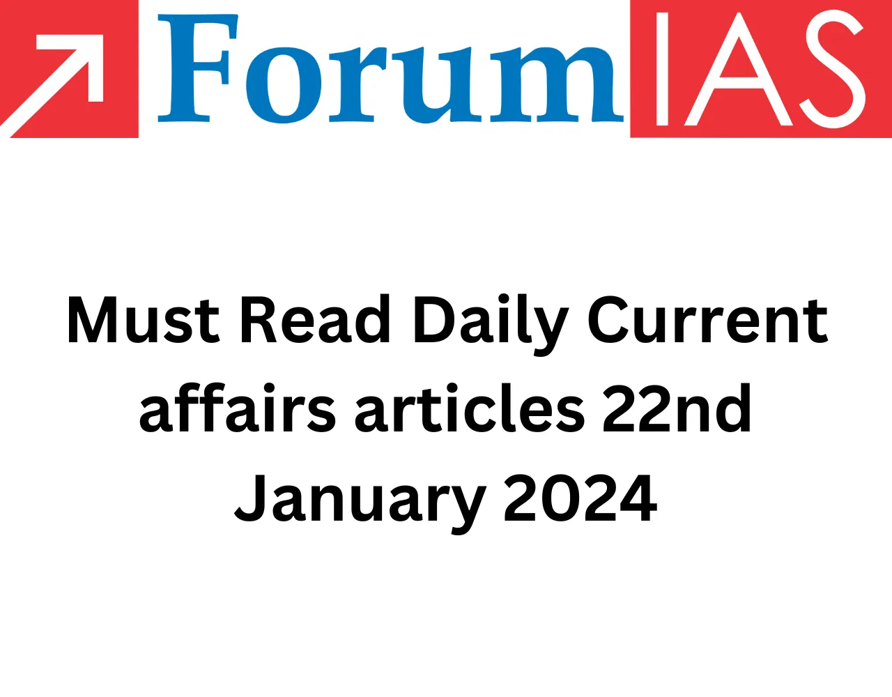 Must Read Daily Current affairs articles 22nd January 2024 ForumIAS