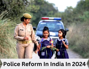 Police Reform In India In 2024