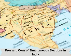 Pros and Cons of Simultaneous Elections in India