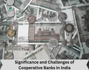 Significance and Challenges of Cooperative Banks in India