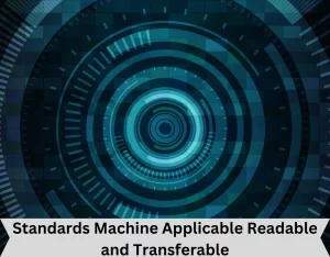 Standards Machine Applicable Readable and Transferable