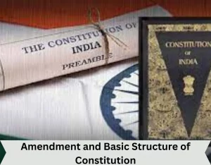 Amendment and Basic Structure of Constitution