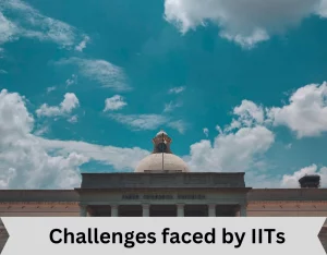 Challenges faced by IITs