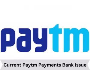 Current Paytm Payments Bank Issue