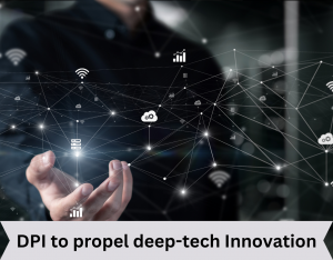 DPI to propel deep-tech Innovation