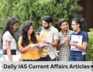 Daily IAS Current affairs articles 7 feb