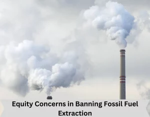 Equity concerns in banning fossil fuel extraction