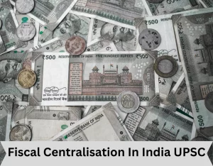 Fiscal Centralisation In India UPSC