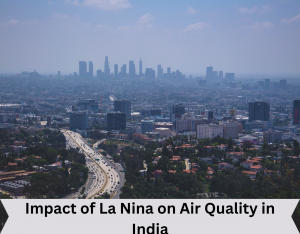 Impact of La Nina on Air Quality in India