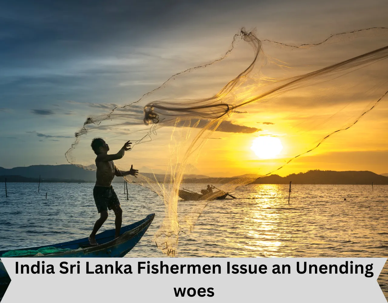 India Sri Lanka Fishermen Issue an Unending woes