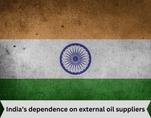 India’s dependence on external oil suppliers