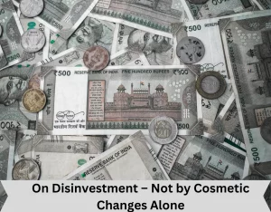 On Disinvestment – Not by Cosmetic Changes Alone