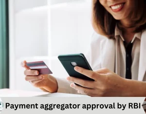 Payment aggregator approval by RBI