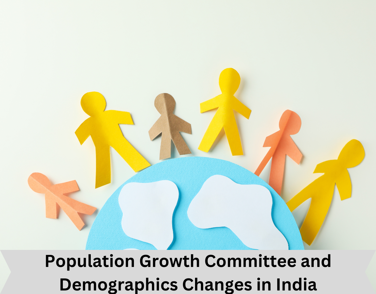 Population Growth Committee and Demographics Changes in India ForumIAS