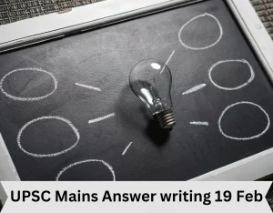 UPSC Mains Answer writing 19 Feb