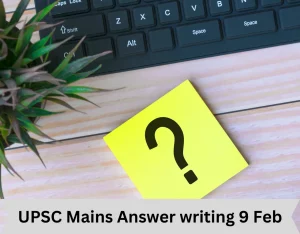 UPSC Mains Answer writing 9 Feb