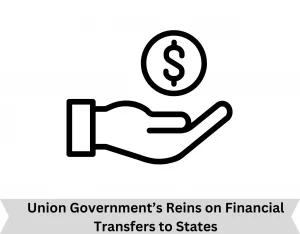 Union government’s reins on financial transfers to States