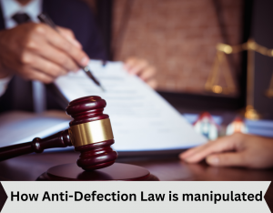 How Anti-Defection Law is manipulated