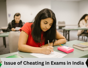 Issue of Cheating in Exams in India