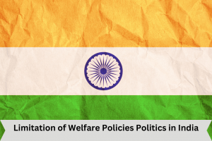 Limitation of Welfare Policies Politics in India