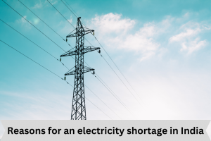 Reasons for an electricity shortage in India