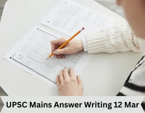 UPSC Mains Answer Writing 12 Mar