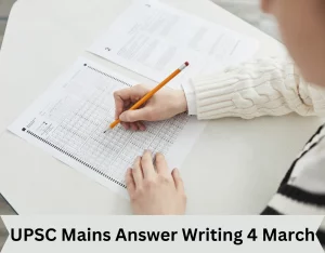 UPSC Mains Answer Writing 4 March