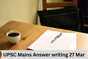 UPSC Mains Answer writing 27 Mar