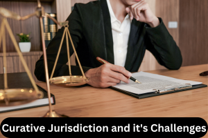 Curative Jurisdiction and it's Challenges