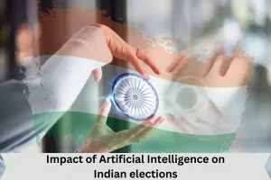 Impact of Artificial Intelligence on Indian elections