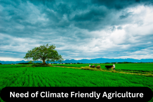 Need of Climate Friendly Agriculture