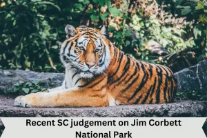 Recent SC judgement on Jim Corbett National Park
