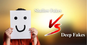 Shallow fakes