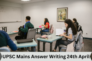 UPSC Mains Answer Writing 24th April