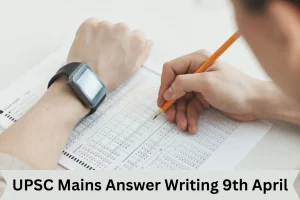 UPSC Mains Answer Writing 9th April