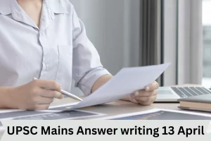 UPSC Mains Answer writing 13 April