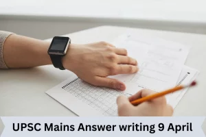 UPSC Mains Answer writing 9 April