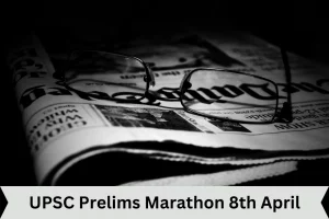 UPSC Prelims Marathon 8th April