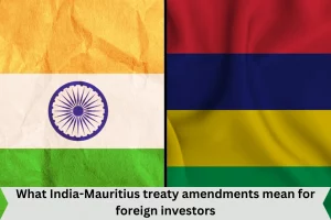 What India-Mauritius treaty amendments mean for foreign investors