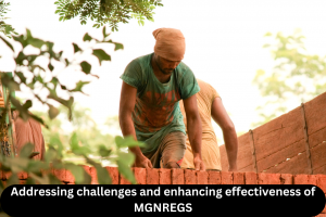 Addressing challenges and enhancing effectiveness of MGNREGS