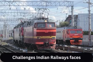 Challenges Indian Railways faces