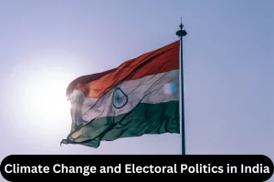 Climate Change and Electoral Politics in India