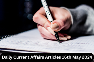 Current Affairs Articles 16th May 2024