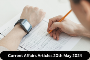 Current Affairs Articles 20th May 2024