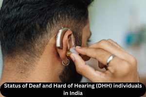 Status of Deaf and Hard of Hearing (DHH) individuals in India