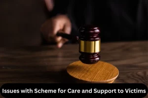 Issues with Scheme for Care and Support to Victims