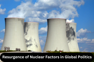 Resurgence of Nuclear Factors in Global Politics