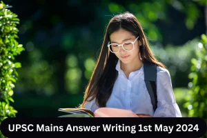 UPSC Mains Answer Writing 1st May 2024